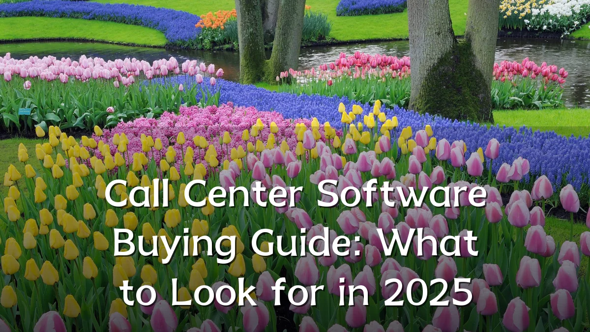 Call Center Software Buying Guide: What to Look for in 2025