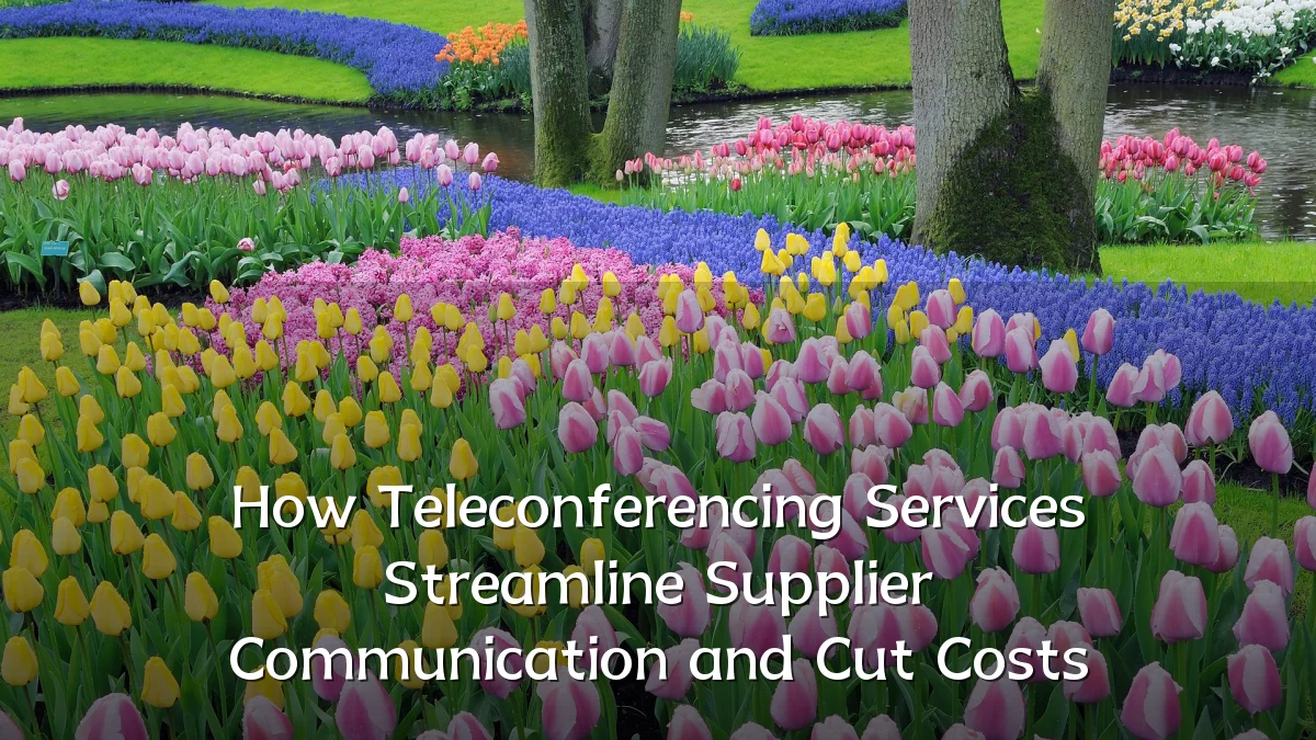 How Teleconferencing Services Streamline Supplier Communication and Cut Costs