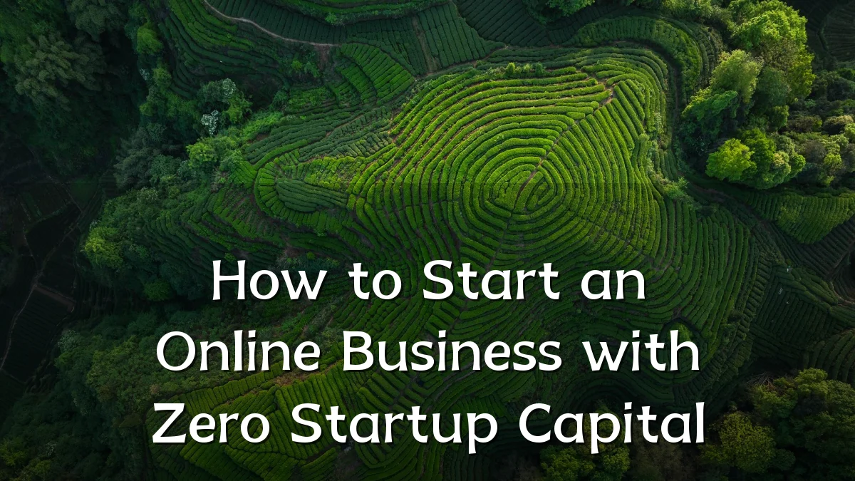 How to Start an Online Business with Zero Startup Capital
