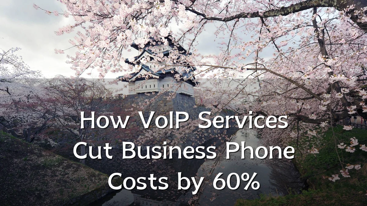 How VoIP Services Cut Business Phone Costs by 60%