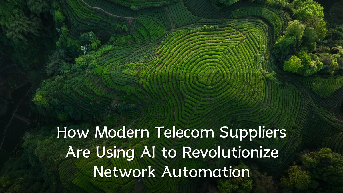 How Modern Telecom Suppliers Are Using AI to Revolutionize Network Automation