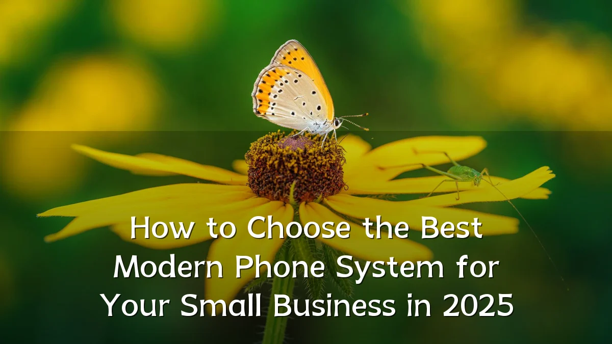 How to Choose the Best Modern Phone System for Your Small Business in 2025