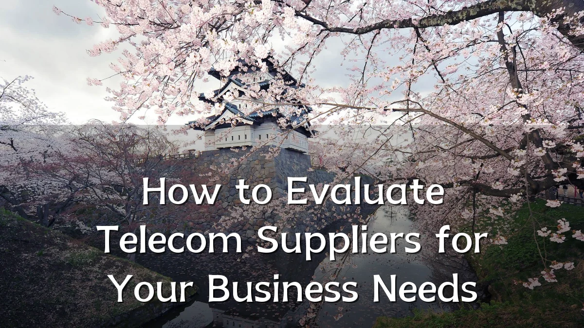 How to Evaluate Telecom Suppliers for Your Business Needs