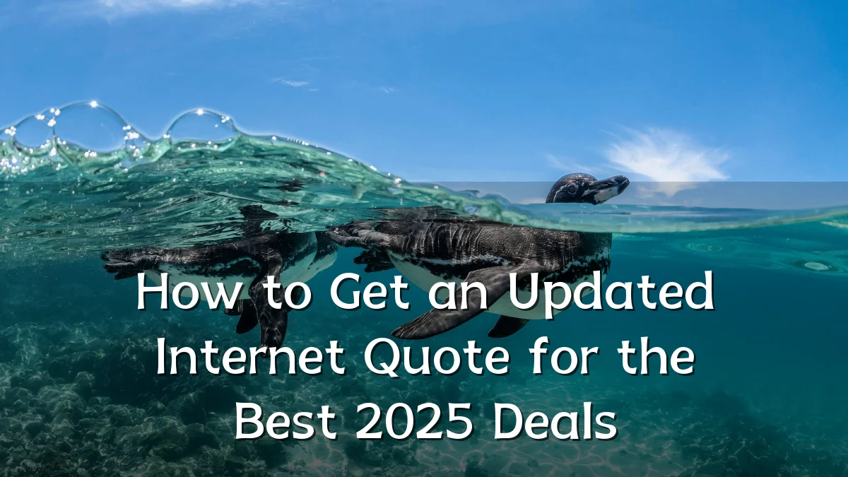 How to Get an Updated Internet Quote for the Best 2025 Deals