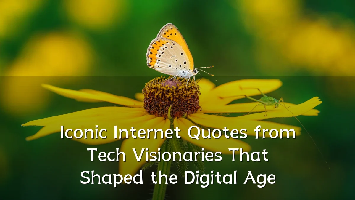 Iconic Internet Quotes from Tech Visionaries That Shaped the Digital Age