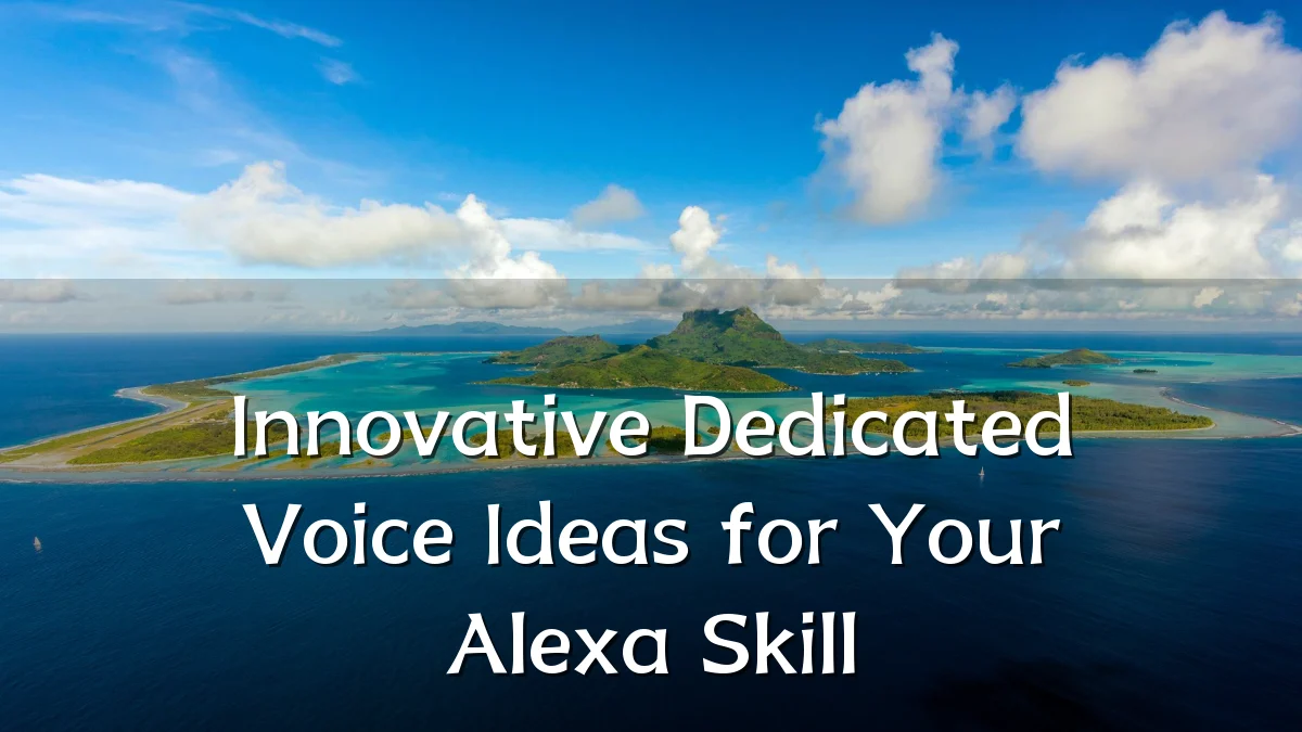 Innovative Dedicated Voice Ideas for Your Alexa Skill