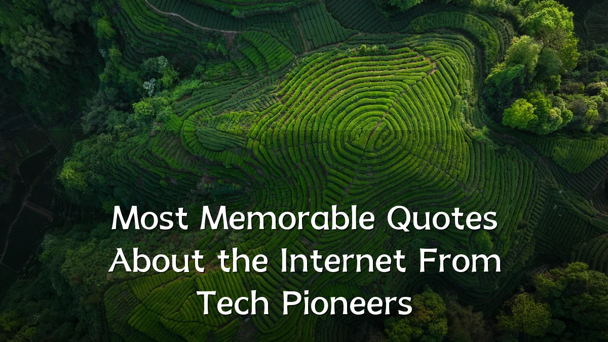 Most Memorable Quotes About the Internet From Tech Pioneers
