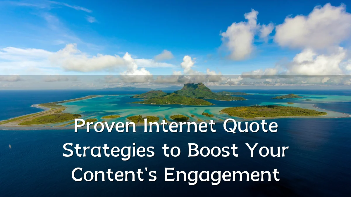 Proven Internet Quote Strategies to Boost Your Content's Engagement