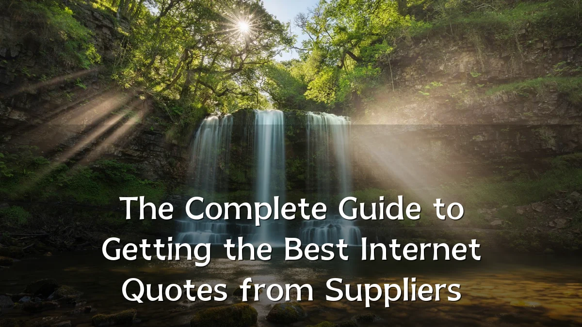 The Complete Guide to Getting the Best Internet Quotes from Suppliers
