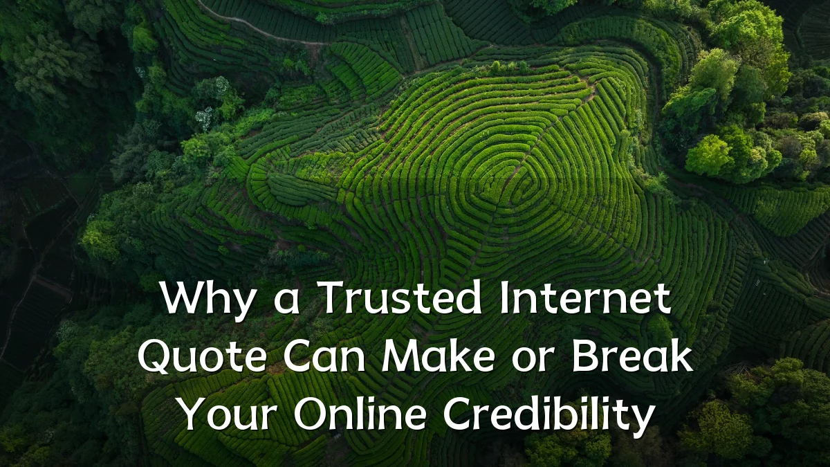 Why a Trusted Internet Quote Can Make or Break Your Online Credibility